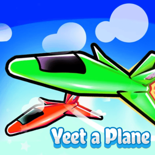 Yeet a Plane